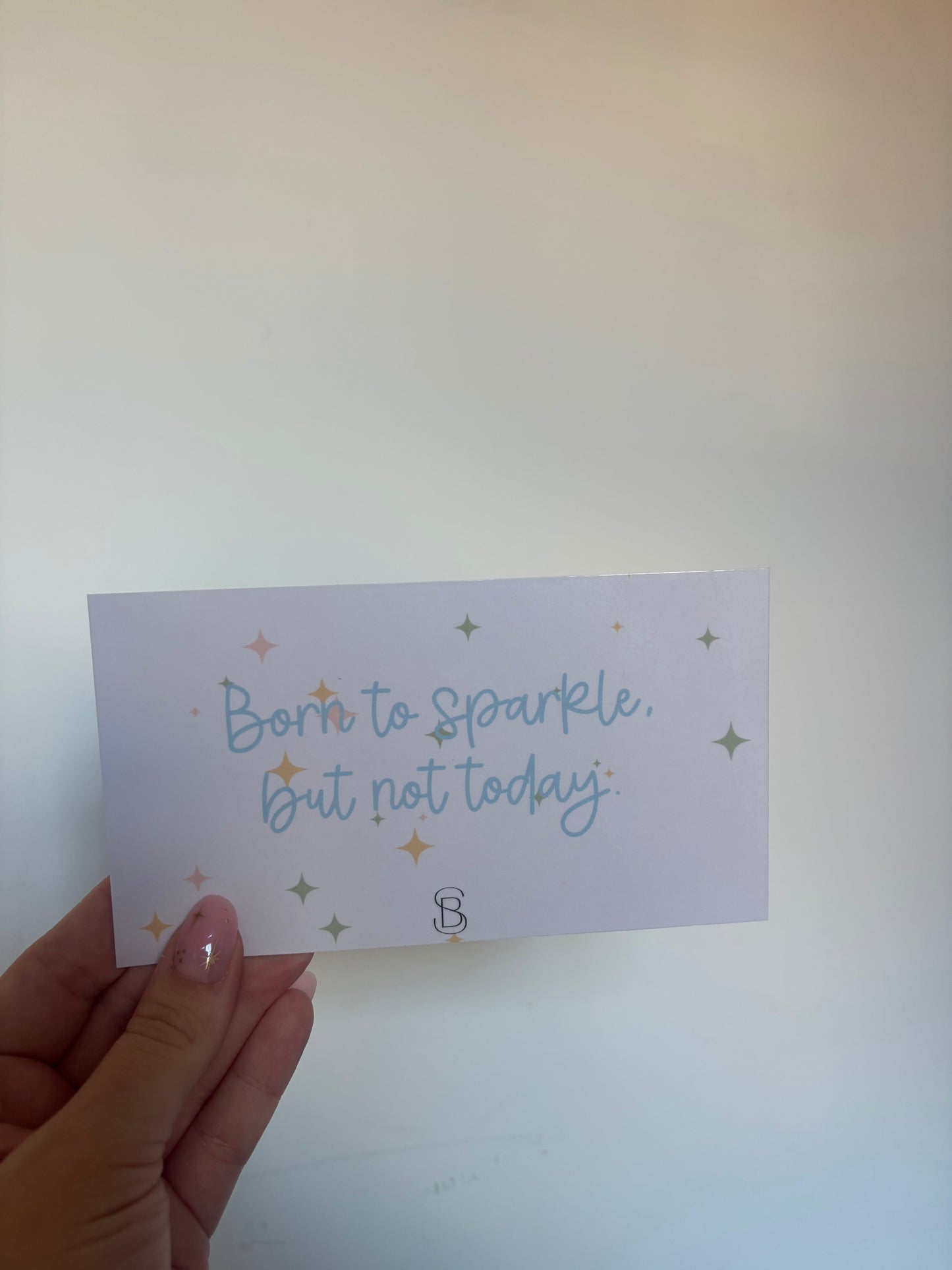 Born to Sparkle But Not Today
